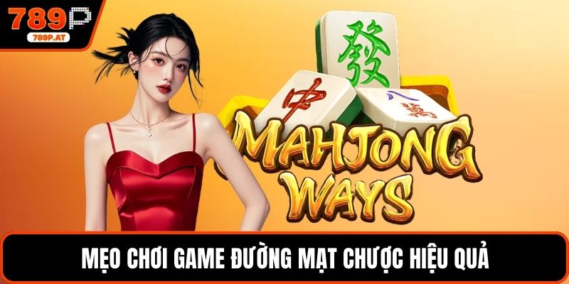 Mẹo chơi game đường mạt chược hiệu quả