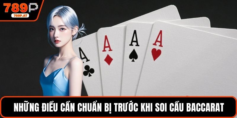 Những điều cần chuẩn bị trước khi soi cầu baccarat